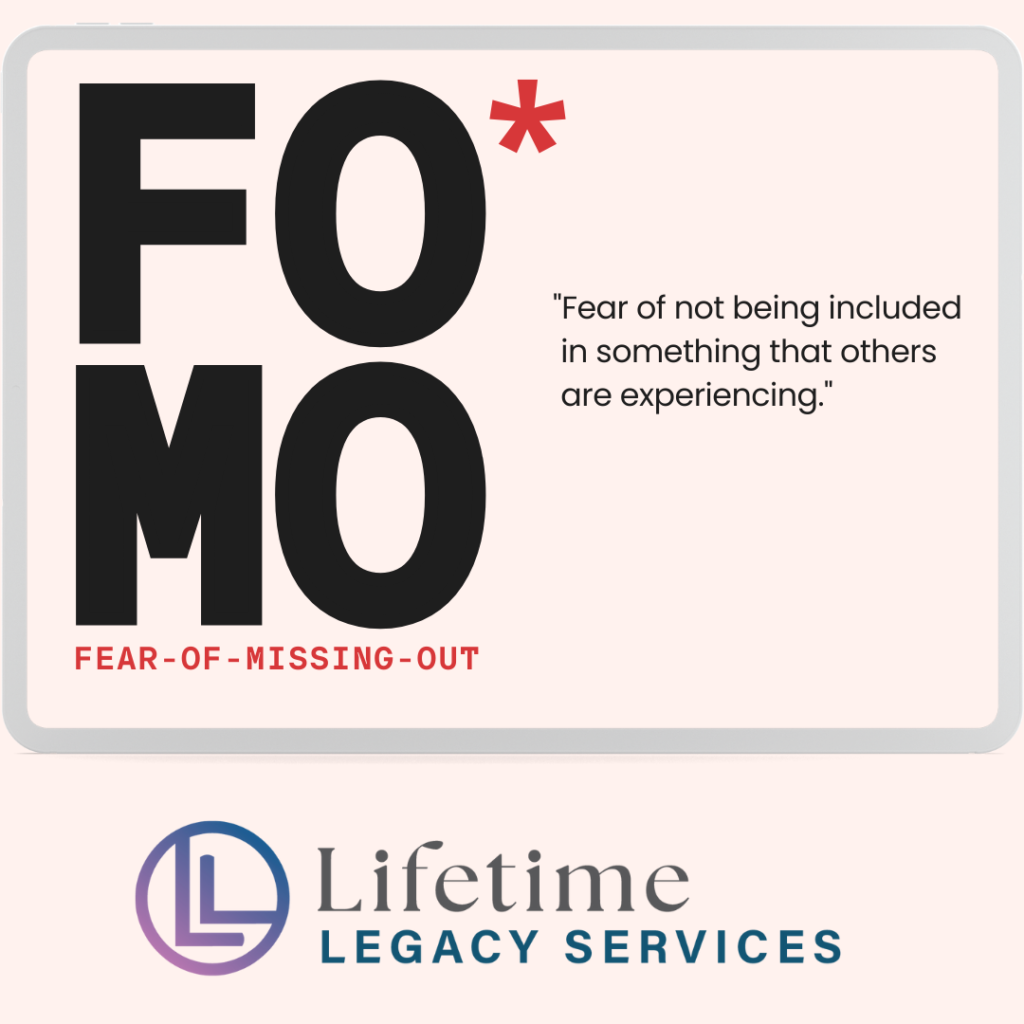 FOMO - fear of missing out